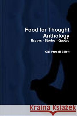 Food for Thought Anthology Gail Pursell Elliott 9781304111098