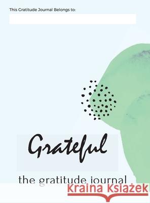 Grateful: The Gratitude Journal Inc Yumm-E Enterprises 9781304122346 Lulu.com
