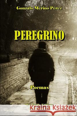 Peregrino Gonzalo Merin 9781304124715 Lulu.com