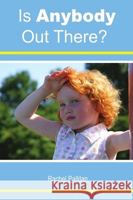 Is Anybody Out There? Rachel Pallitan 9781304128881 Lulu.com