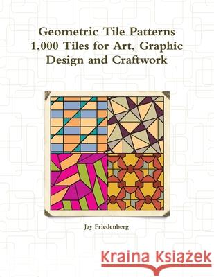 Geometric Tile Patterns Jay Friedenberg 9781304129710