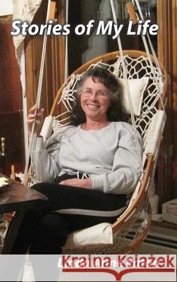 Stories of My Life Linda Anne Eaton 9781304132932