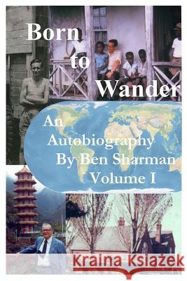 Born To Wander Volume I Ben Sharman 9781304132949