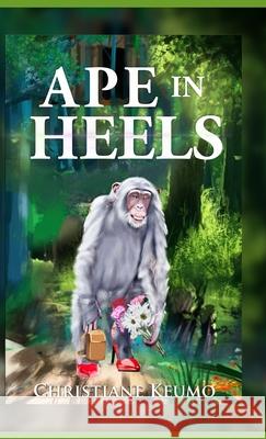 Ape in Heels Christiane Keumo 9781304140364