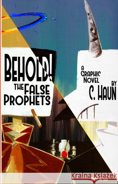 Behold! The False Prophets: Book Six Cary Haun, Cary Haun 9781304140739 Lulu.com