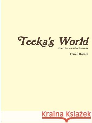 Teeka's World Ferrell Rosser 9781304143174 Lulu.com