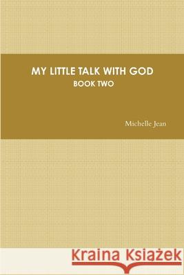 My Little Talk with God - Book Two Michelle Jean 9781304145291