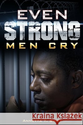 Even Strong Men Cry Annetta Swift 9781304163288