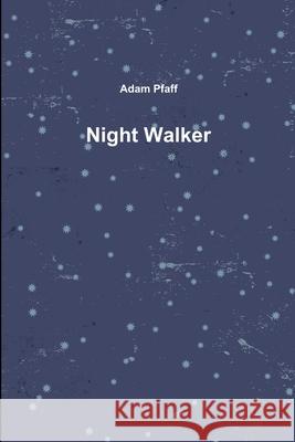 Night Walker Adam Pfaff 9781304167989