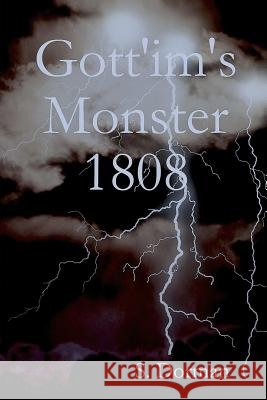 Gott'im's Monster 1808 S. Dorman 9781304172822 Lulu.com