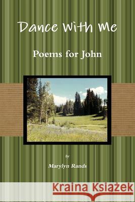 Dance With Me: Poems For John Second Ed. Marylyn Phd Rands 9781304174819