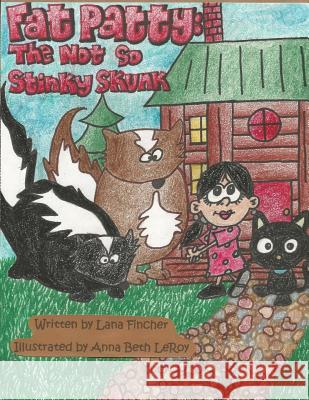 Fat Patty: the Not So Stinky Skunk Lana Fincher 9781304182203