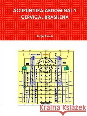 Acupuntura Abdominal Y Cervical Brasileña Jorge Ayoub 9781304183415