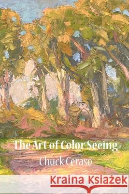 The Art of Color Seeing Chuck Ceraso 9781304184153 Lulu.com