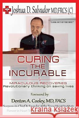 Curing the Incurable Joshua Salvador 9781304195203 Lulu.com