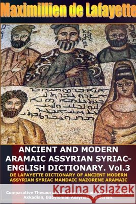 ANCIENT AND MODERN ARAMAIC ASSYRIAN SYRIAC-ENGLISH DICTIONARY. Vol. 3 Maximillien D 9781304197085 Lulu.com
