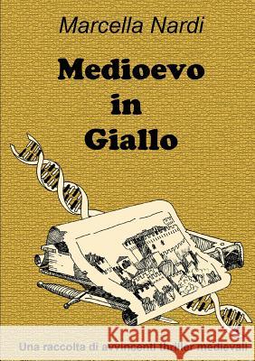 Medioevo in Giallo Marcella Nardi 9781304222091