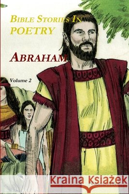 Bible Stories in Poetry - Abraham - Volume 2 Author Naomi Allen 9781304228154