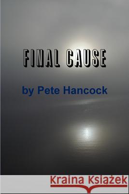 Final Cause Pete Hancock 9781304228758