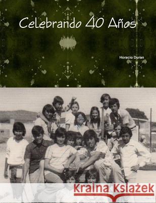 Celebrando 40 Años Duran, Horacio 9781304229212