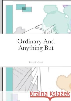 Ordinary And Anything But Everett Green 9781304240347