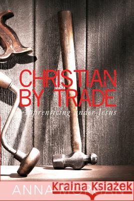 Christian By Trade Anna Morgan 9781304241337