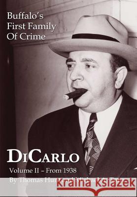 DiCarlo: Buffalo's First Family of Crime - Vol. II Thomas Hunt, Michael A. Tona 9781304244048 Lulu.com