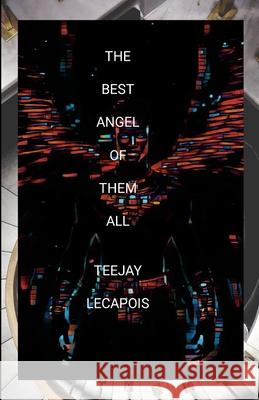 The Best Angel Of Them All Teejay Lecapois 9781304244161 Lulu.com