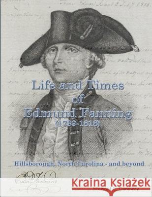Life and Times of Edmund Fanning (1739-1818) Stewart Dunaway 9781304245687