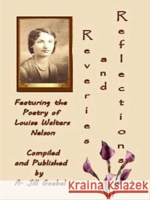 Reveries and Reflections A. Jill Gaebel 9781304257444 Lulu.com