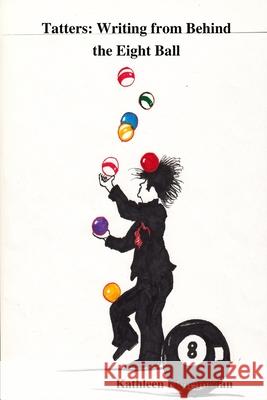 Tatters: Writing from Behind the Eight Ball Kathleen Finn Jordan 9781304261984