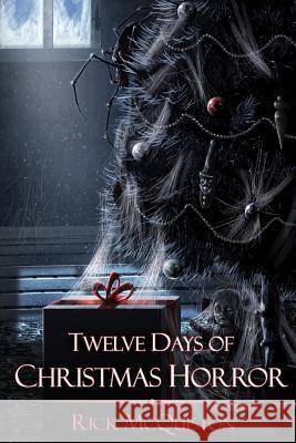 12 Days of Christmas Horror Rick McQuiston 9781304264534 Lulu.com