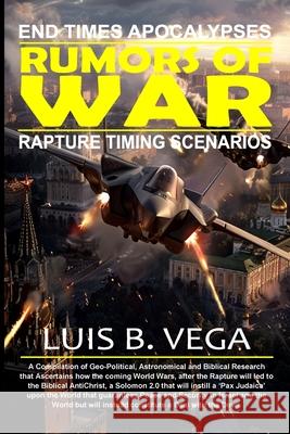 Rumors of War: End Times Apocalypses Luis Vega 9781304269386