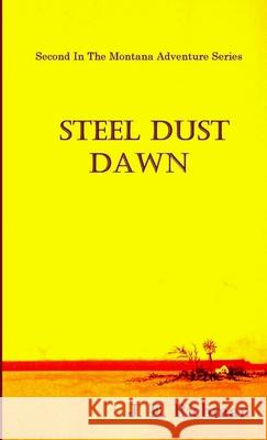 Steel Dust Dawn J. E. Richman 9781304277558 Lulu.com