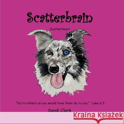 Scatterbrain: Scatterheart Sandi Clark 9781304282057 Lulu.com