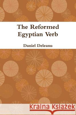 The Reformed Egyptian Verb Daniel Deleanu 9781304282569 Lulu.com