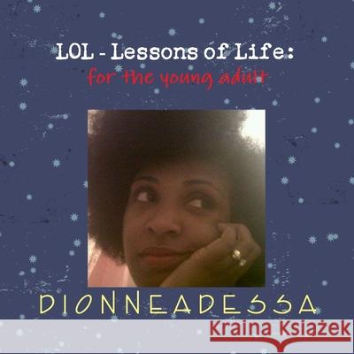 LOL-Lessons of Life: For the Young Adult Dionne Adessa 9781304287823