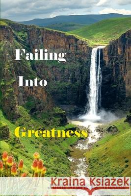 Failing into Greatness John Mark LeMaster 9781304297723