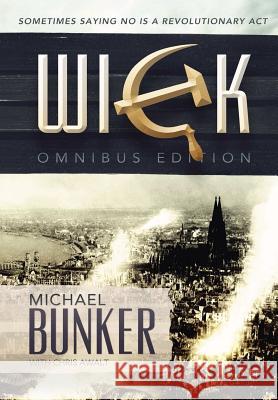 The Wick Omnibus Michael Bunker, Chris Awalt 9781304297921 Lulu.com