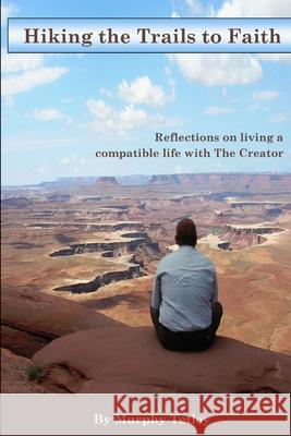 Hiking the Trails to Faith Murphy Tetley 9781304301055