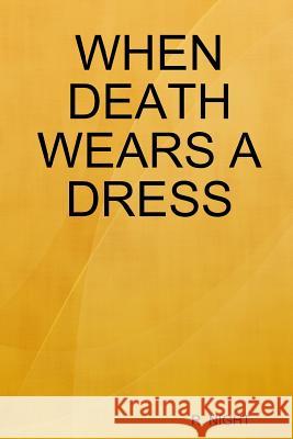 When Death Wears A Dress R. NIGHT 9781304302168 Lulu.com