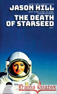 The Death of Starseed: Vol. 3 Jason Hill 9781304302502