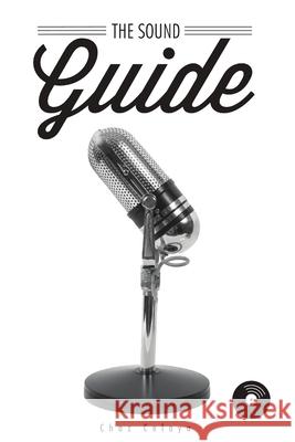 The Sound Guide Chaz Celaya 9781304309617 Lulu.com