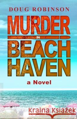 Murder in Beach Haven Douglas Robinson 9781304312495 Lulu.com