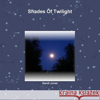 Shades Of Twilight Sandi Jones 9781304315236
