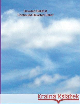 Devoted Belief & Continued Devoted Belief Selena Millman Selena Millman 9781304318817 Lulu.com