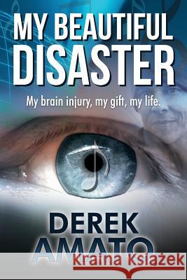 My Beautiful Disaster Derek Amato 9781304323316