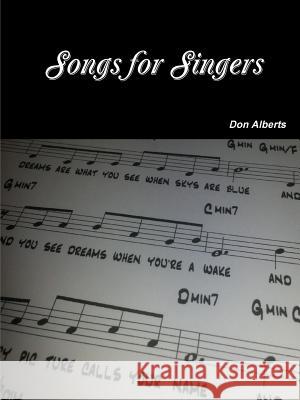Songs For Singers Don Alberts 9781304323606 Lulu.com