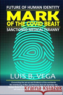 Mark of the COVID Beast: Future of Human Identity Luis Vega 9781304325167 Lulu.com