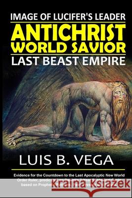 AntiChrist World Savior: Last Beast Empire Luis Vega 9781304325419 Lulu.com